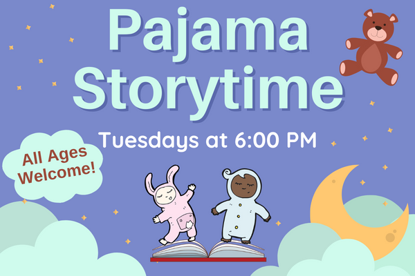 pajama storytime, tuesdays at 6 PM