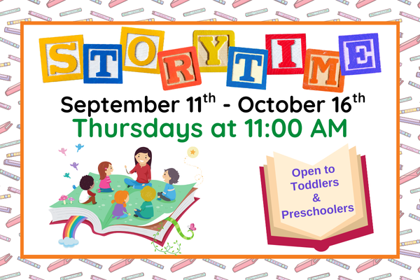 storytime; september 11th - october 16th; thursday at 11 AM; open to toddlers & preschoolers