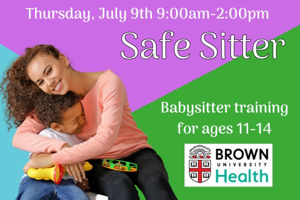 A teenage girl hugs a small boy on her lap. Text says "Safe Sitter Babysitter Training, Ages 11-14. Thursday, July 9th 9-2:00pm" The Brown University Health Logo is in the bottom corner.