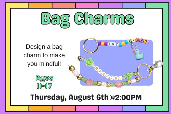 Two beaded keychains with alphabet beads that spell out "Breathe" and "Try" with floral and duck shaped beads. Text says "Bag Charms Thursday August 6th at 2pm"