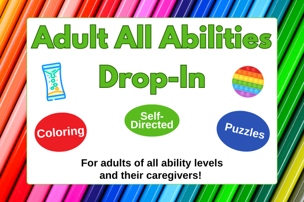 adult all abilities drop-in; coloring; self-directed; puzzles; For adults of all ability levels and their caregivers!