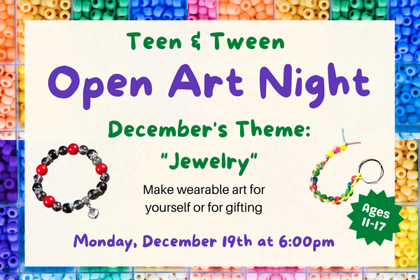 Text that says " Open art Night Jewelry  Monday December 19th at 6:00pm" on a  background of rainbow colored beads with pictures of bracelets made with beads and charms.