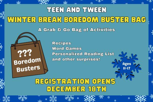 "Take & Make  Boredom Buster Bag. Register starting December 18 " on a blue background with snowflakes. A brown paper bag with "??? Boredom Busters" written on it sits on the ground