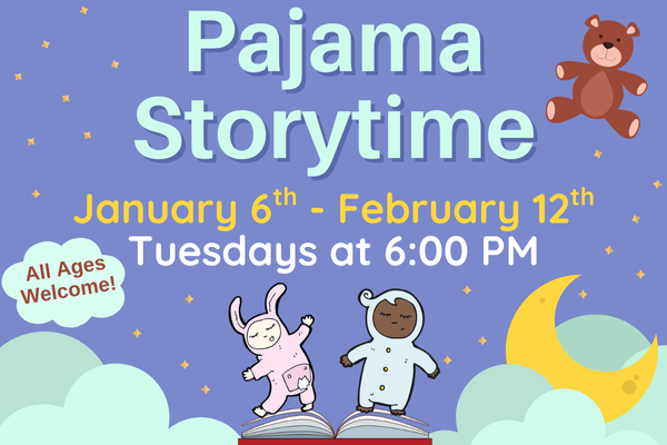pajama storytime; jan 6th - feb 12th; tuesdays @ 6 PM