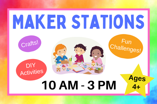 maker stations; 10 am - 3 pm