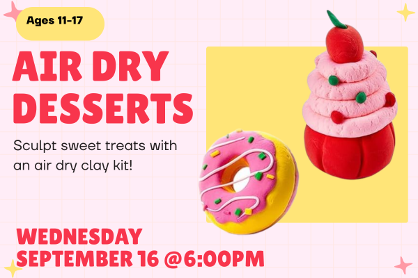 A clay donut and clay cupcake on a yellow square. Text says "Air Dry Desserts. Sculpt sweet treats with air dry clay. Monday, September 16 at 6:00pm"
