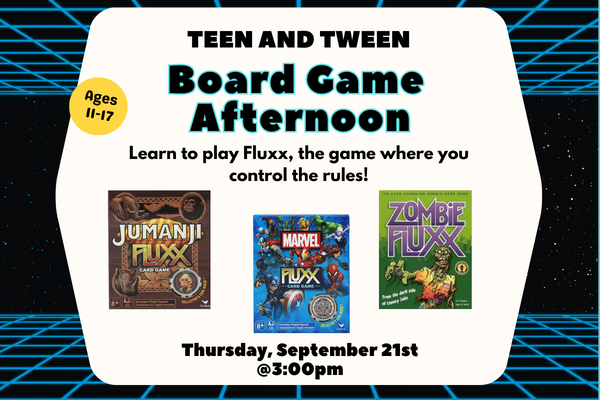 Text that says "Teen and Tween Board Game Afternoon. September 21st at 3:00pm"