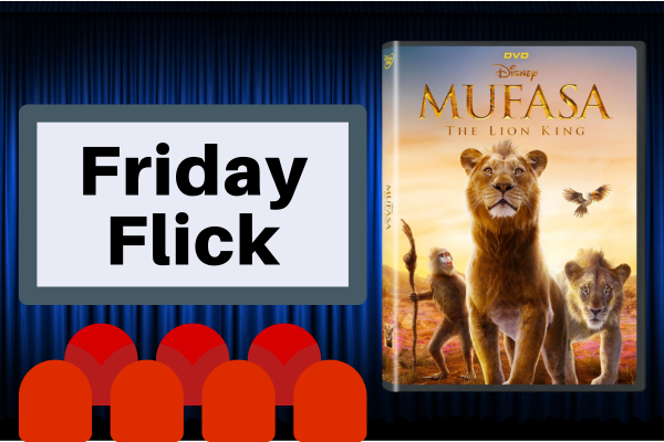 Friday Flick: Mufasa: The Lion King
