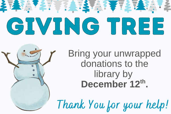snowman; giving tree; bring your unwrapped donations to the library by december 12th; thank you for your help!