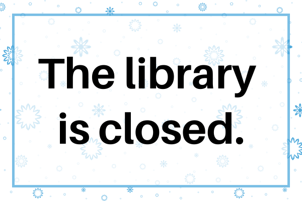 the library is closed.