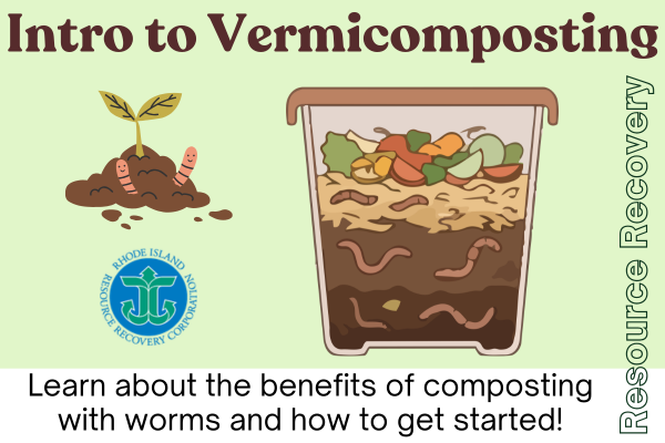Intro to Vermicomposting; Learn about the benefits of composting with worms and how to get started!; RI Resource Recovery